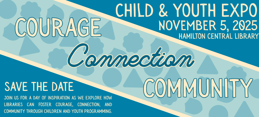 Child and Youth EXPO 2025: Courage, Connection, Community - Save the Date!
