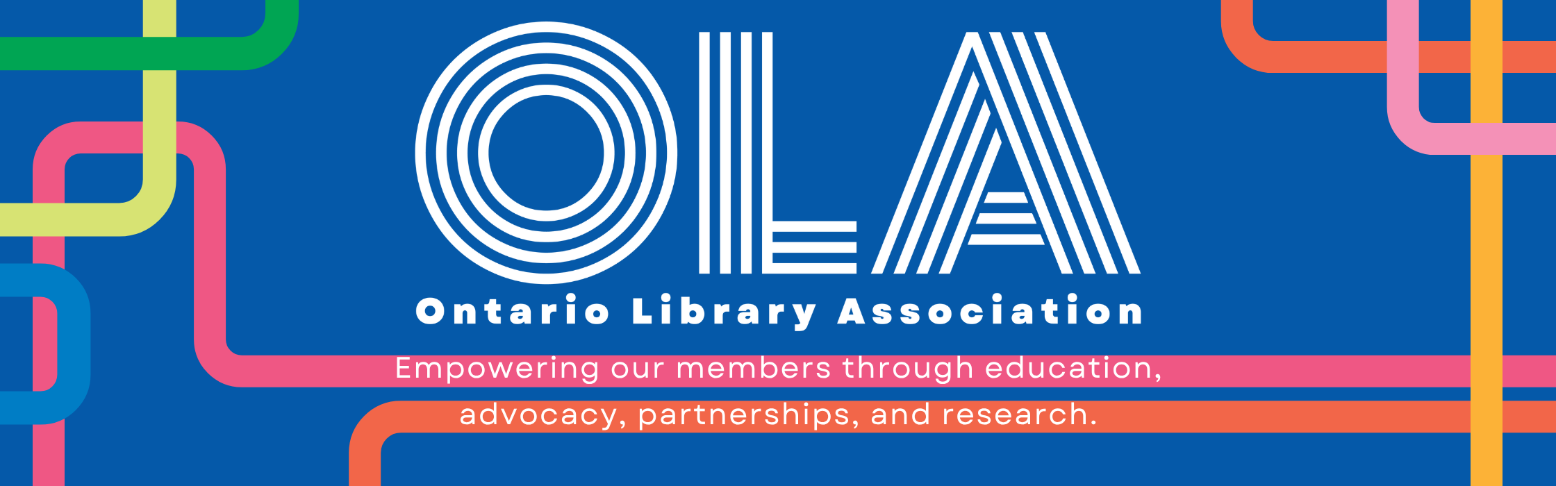 A multi-coloured OLA graphic with the OLA logo. Text reads: "Empowering our members through education, advocacy, partnerships, and research."